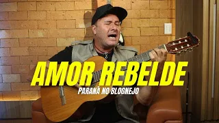 Paraná - Amor Rebelde (voz e violão)