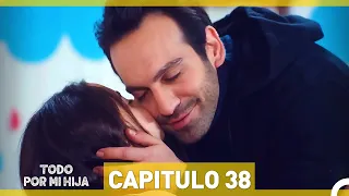 Todo Por Mi Hija - Capitulo 38