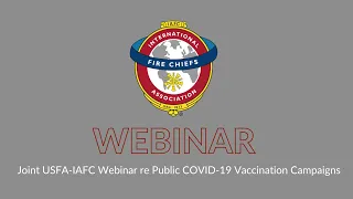 Joint USFA IAFC Webinar re Public COVID 19 Vaccination Campaigns