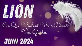 ♌️ LION 🔮💫👼  Bonus JUIN 2024. Ce Que Veulent Vous Dire Vos Guides.