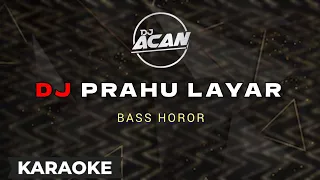 DJ Prahu Layar Karaoke ( Remix @DJACANS ) Terbaru 2021