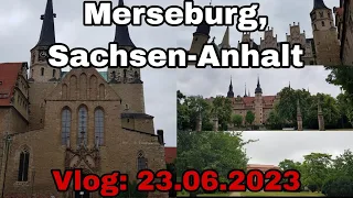 Merseburg, Sachsen-Anhalt | Vlog: 23.06.2023