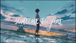 Nightcore - Someone To You - Banner (Lyrics)