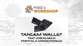 TANGEM WALLET - TEST UNIKALNEGO PORTFELA SPRZĘTOWEGO - MIKE'S WORKSHOP