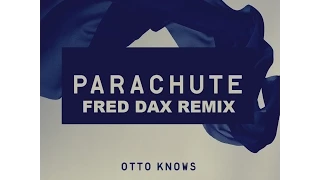 Otto Knows - Parachute (Fred Dax Remix)