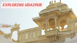 Exploring Udaipur | Vlog 2023
