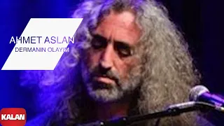 Ahmet Aslan - Dermanın Olayım I Na-Mükemmel © 2015 Kalan Müzik