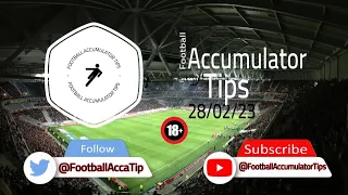 6 Free Football Accumulator Tips for 28th February 2023