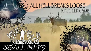 ALL HELL BREAKS LOOSE! RIFLE ELK CAMP KICKOFF! S5:ALL IN:EP9