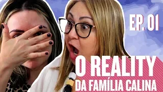 O REALITY DA FAMÍLIA CALINA - 1º Episódio - DEU RUIM - FLAVIA CALINA