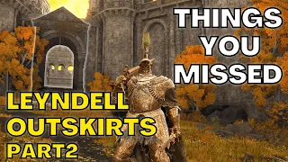 The Top Things You Missed In LEYNDELL OUTSKIRTS (Part 2)!  - Elden Ring Tutorial/Guide/Walkthrough