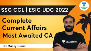 Complete Current Affairs | Most Awaited CA | Target SSC CGL/ ESIC UDC 2022 | Manoj Kumar