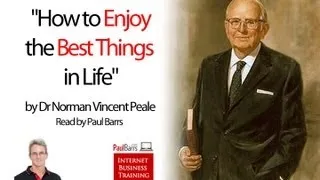 Dr Norman Vincent Peale - "The Best Things in Life"