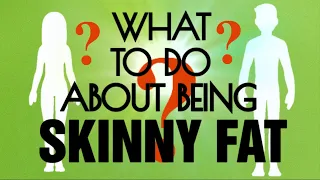 What TO DO About Being Skinny Fat