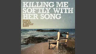 Killing Me Softly with Her Song