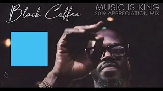 Black Coffee - Music is King 2019 Appreciation Mix