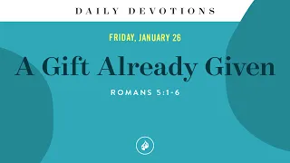 A Gift Already Given – Daily Devotional