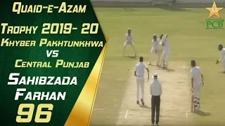 Sahibzada Farhan 96 |  Khyber Pakhtunkhwa vs Central Punjab | Quaid e Azam Trophy 2019-20