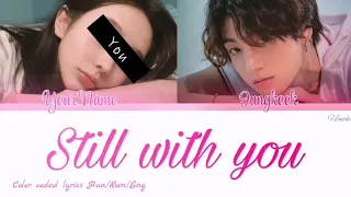 Jungkook & You ~ Still with you {karaoke duet} color coded lyrics Rom/Han/Eng