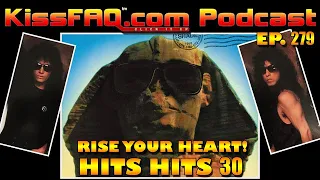 KissFAQ Podcast Ep.279 - Rise Your Heart! HITS Hits 30