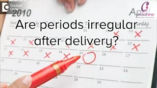 Are periods irregular after delivery? - Dr. Shalini Varma