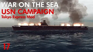 War on the Sea - Tokyo Express Mod || USN Campaign || Ep.17 - Scratch one Flattop