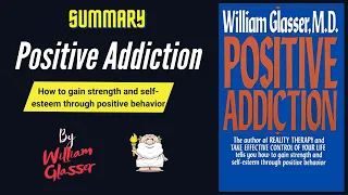 "Positive Addiction" By William Glasser Book Summary | Geeky Philosopher
