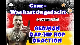 494 | FIRST TIME EVER REACTING TO GERMAN RAP/HIP HOP! W/ENGLISH LYRICS FT GZUZ - WAS HAST DU GEDACHT