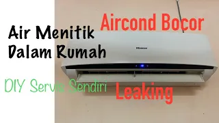 Aircond Leaking (Bocor) Air Menitik Dalam Rumah DIY Cara Mudah Servis Sendiri