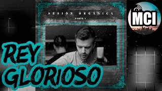 REY GLORIOSO | EVAN CRAFT | SESIÓN ORGÁNICA: PARTE 1 [2015]