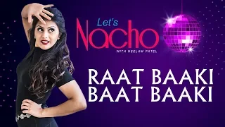 Raat Baaki Baat Baaki (Dance Video) - Let's Nacho with Neelam Patel - Dance Choreography