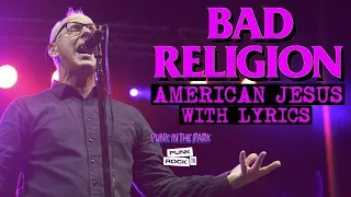 BAD RELIGION - AMERICAN JESUS - WITH LYRICS - LIVE AT PUNK IN THE PARK, 2022 - 4K