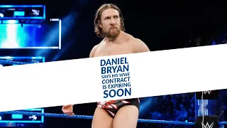 Daniel Bryan Says His WWE Contract Is Expiring Soon