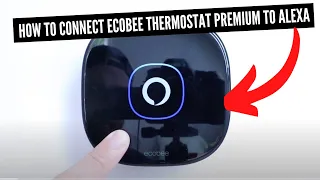 How To Connect Ecobee Smart Thermostat Premium To Alexa