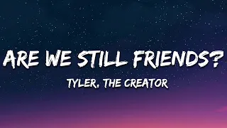 Tyler, The Creator - ARE WE STILL FRIENDS? (Lyrics)