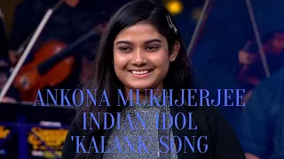 Ankona Mukherjee | Indian Idol 11 | Kalank Song | #Ankona #AnkonaMukherjee #Kalank #IndianIdol11