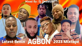 Latest Benin Agbon 2023 mixtape,By Dj omowizdo (edo music)