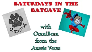 BaturDays in the BatCave: With OmniBeau from the AussieVerse!