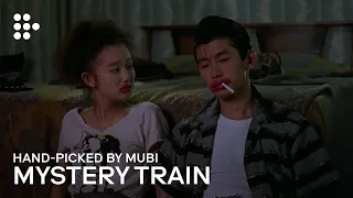 MYSTERY TRAIN | Hand-picked by MUBI