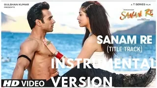 Sanam Re Title Instrumental | Pulkit,Yami,Urvashi | Arijit S,Mithoon | Bolly Instrumental