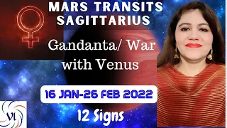 Mars Transits Sagittarius Gandanta/At War With Venus // 16 Jan-26 Feb 2022// 12 Signs Predictions VL