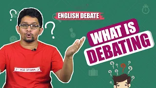 What is Debating? | English Debate | Sakib Bin Rashid