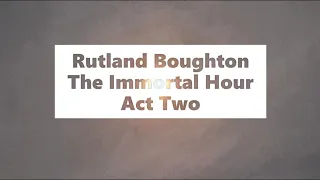 Rutland Boughton - The Immortal Hour - Act Two (BBC, 1979)