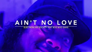 Ain't No Love - ElectroBluesSociety feat Boo Boo Davis