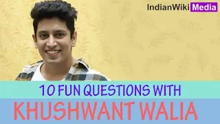 10 Fun questions with Khushwant Walia