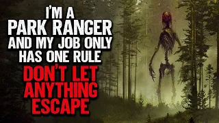 "I'm A Park Ranger And My Job Only Has One Rule: Don't Let Anything Escape" | Creepypasta