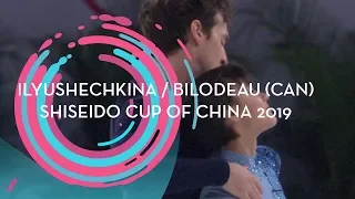 Ilyushechkina / Bilodeau (CAN) | Pairs Free Skating | Shiseido Cup of China 2019 | #GPFigure