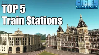 TOP 5 TRAIN STATIONS for Cities Skyline!