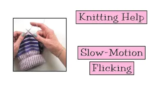 Knitting Help - Slow Motion Flicking