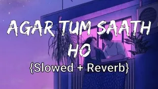 Agar Tum Saath Ho [Slowed+Reverb] Alka Yagnik - Arijit Singh || Textaudio Lyrics (8D Lofi Studio)